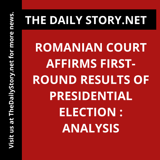 Romanian court affirms first-round results of presidential election : Analysis