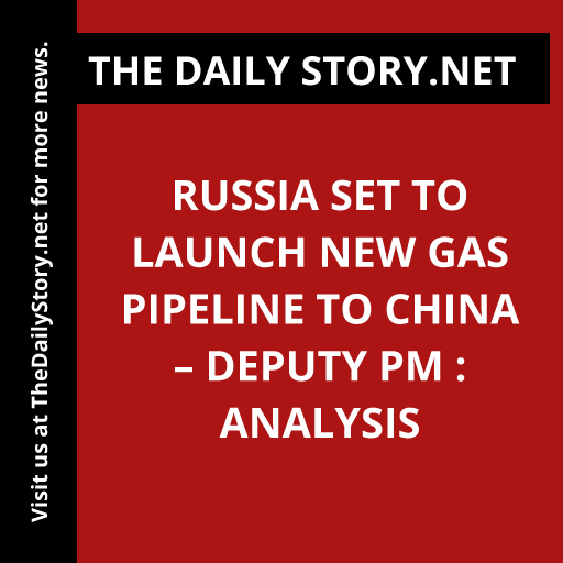 Russia Set to Launch New Gas Pipeline to China – Deputy PM : Analysis