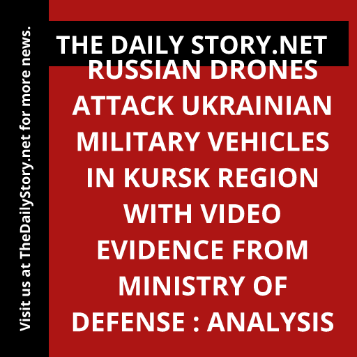 Russian drones attack Ukrainian military vehicles in Kursk Region with video evidence from Ministry of Defense : Analysis