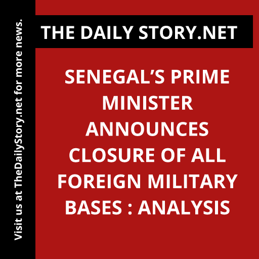 Senegal’s Prime Minister Announces Closure of All Foreign Military Bases : Analysis