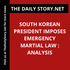 South Korean President Imposes Emergency Martial Law : Analysis