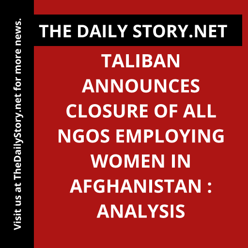 Taliban announces closure of all NGOs employing women in Afghanistan : Analysis