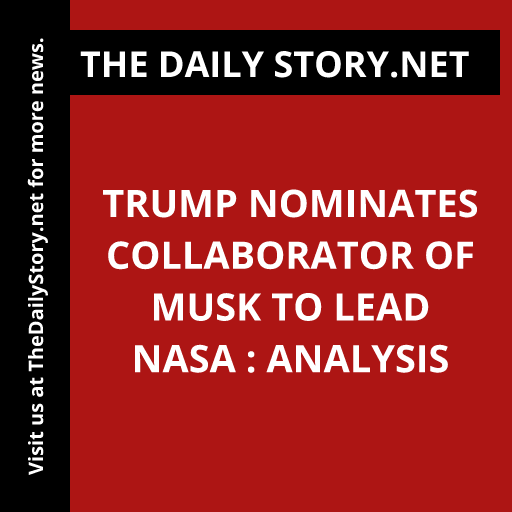 Trump nominates collaborator of Musk to lead NASA : Analysis