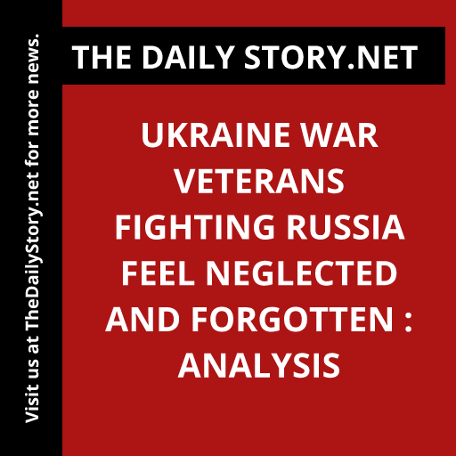 Ukraine War Veterans Fighting Russia Feel Neglected and Forgotten : Analysis