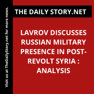 Lavrov discusses Russian military presence in post-revolt Syria : Analysis