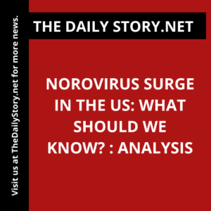 Norovirus Surge in the US: What Should We Know? : Analysis