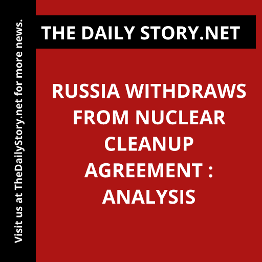 Russia Withdraws from Nuclear Cleanup Agreement : Analysis
