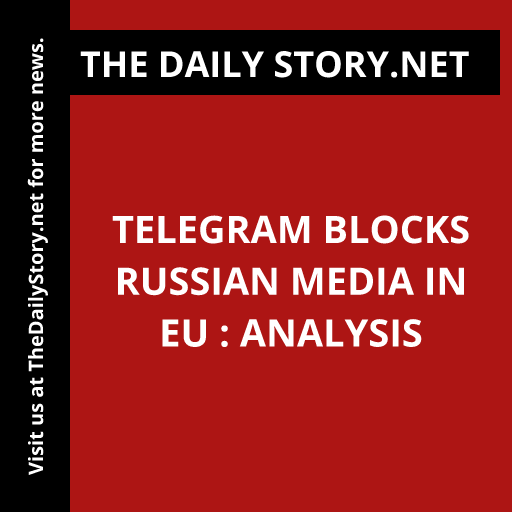 Telegram blocks Russian media in EU : Analysis