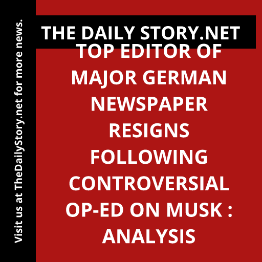 Top Editor of Major German Newspaper Resigns Following Controversial Op-Ed on Musk : Analysis